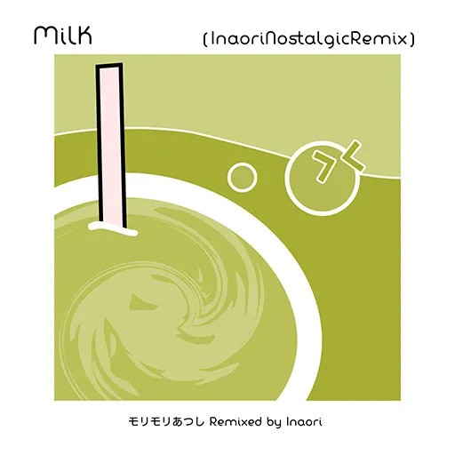 MilK (InaoriNostalgicRemix)