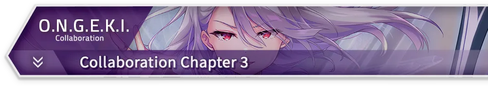 O.N.G.E.K.I. · Collaboration Chapter 3